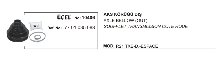 AKS KÖRÜĞÜ DIŞ 10406 R21 TXE DİZEL ESPACE 7701035088