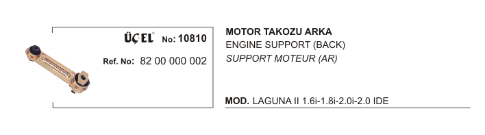 MOTOR TAKOZU ARKA 10810 LAGUNA-II 8200000002