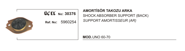AMORTİSÖR TAKOZU ARKA 30376 UNO 60 UNO 70 5960254