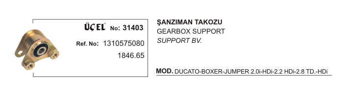 ŞANZUMAN TAKOZU 31403 DUCATO BOXER JUMPER DİZEL TD 94 1310575080 1846.65